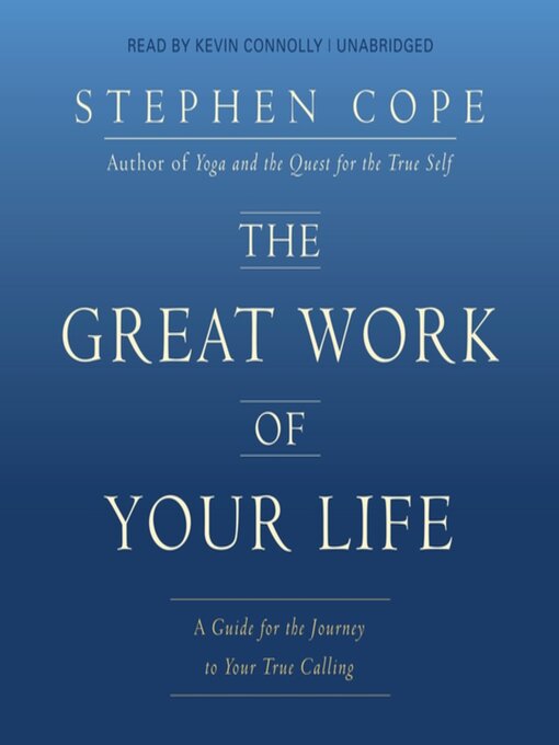 Title details for The Great Work of Your Life by Stephen Cope - Wait list